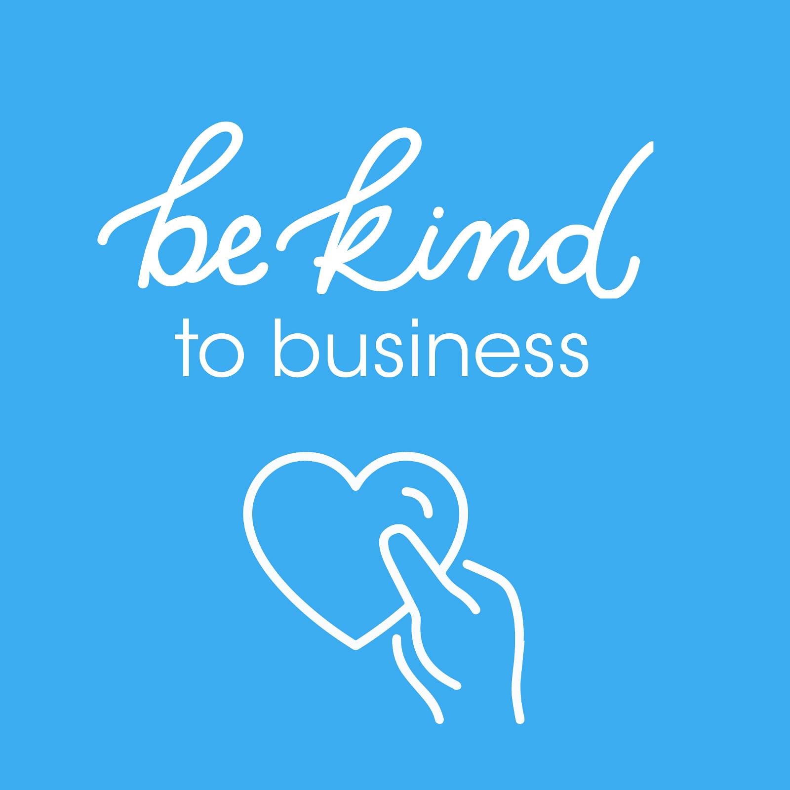 Text: be kind to business